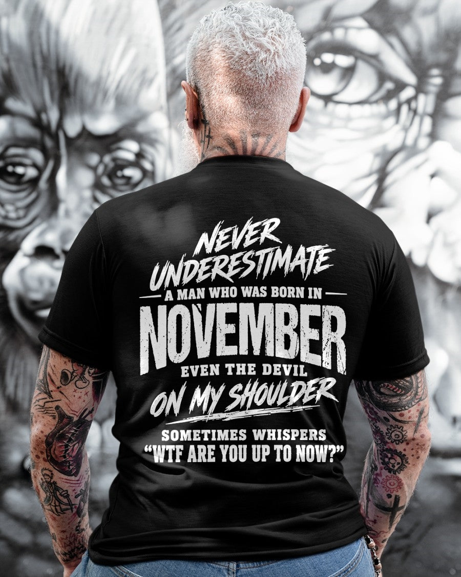 ccdi11 - NEVER UNDERESTIMATE A MAN WHO WAS BORN IN NOVEMBER - male (SKU2609-125-11)