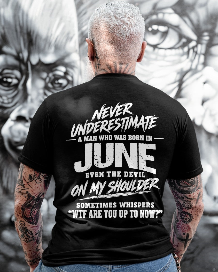 ccdi06 - NEVER UNDERESTIMATE A MAN WHO WAS BORN IN JUNE - male (SKU2609-125-06)