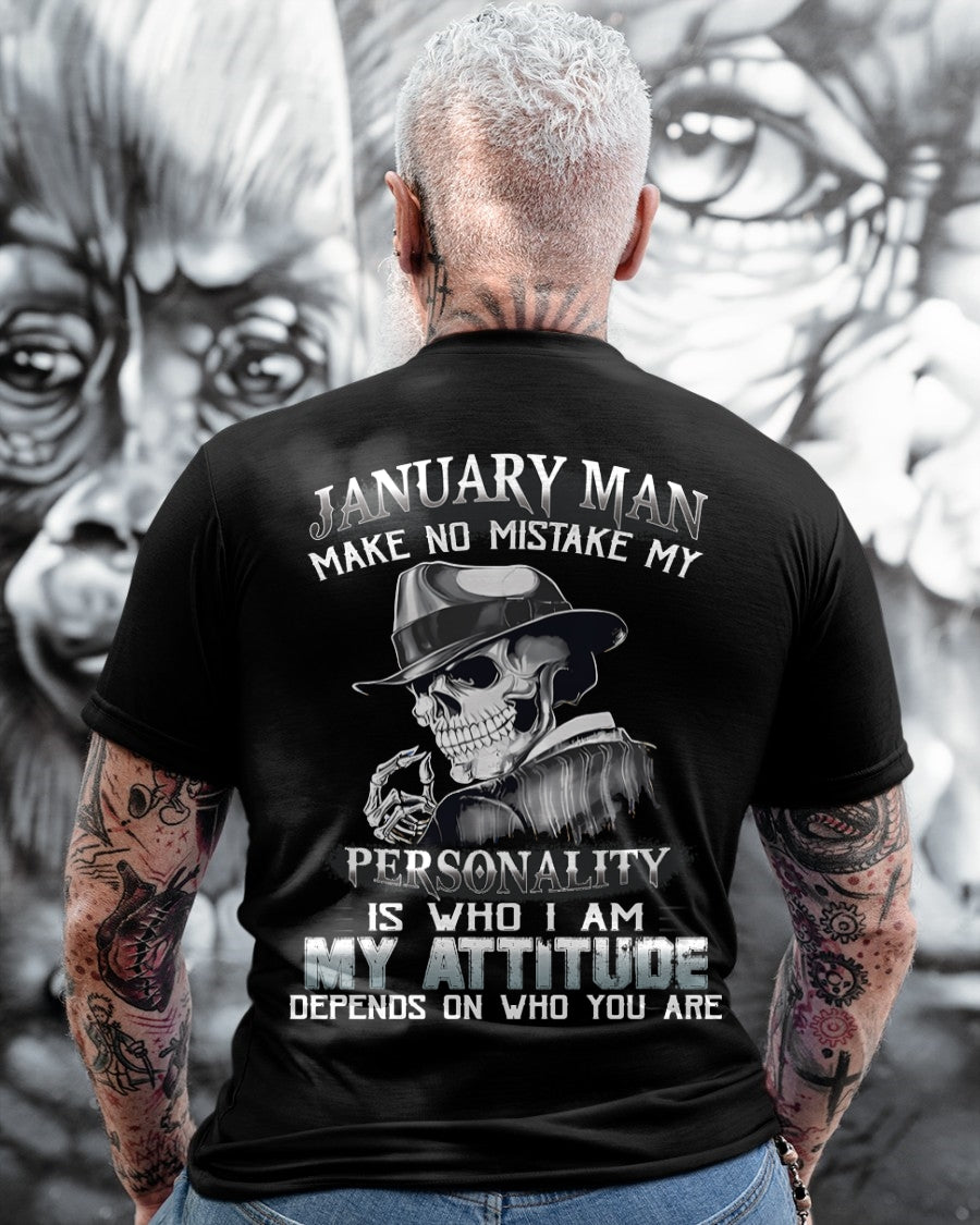 JANUARY MAN, MY ATTITUDE DEPENDS ON WHO YOU ARE - male ccdi01 (SKU10-17-01)