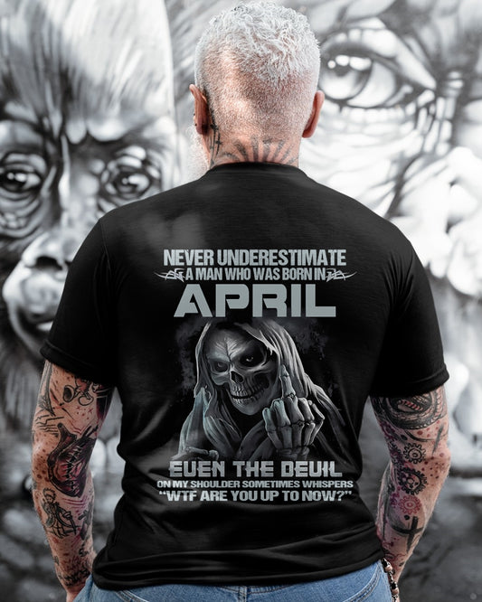 ccdi04 - NEVER UNDERESTIMATE A MAN WHO WAS BORN IN APRIL - male (SKU08-05-04)