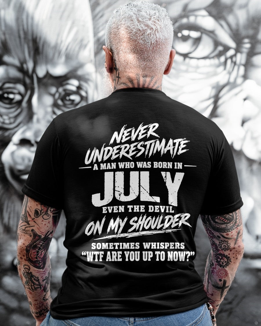 ccdi07 - NEVER UNDERESTIMATE A MAN WHO WAS BORN IN JULY - male (SKU2609-125-07)