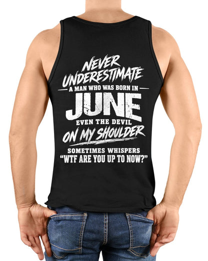 ccdi06 - NEVER UNDERESTIMATE A MAN WHO WAS BORN IN JUNE - male (SKU2609-125-06)