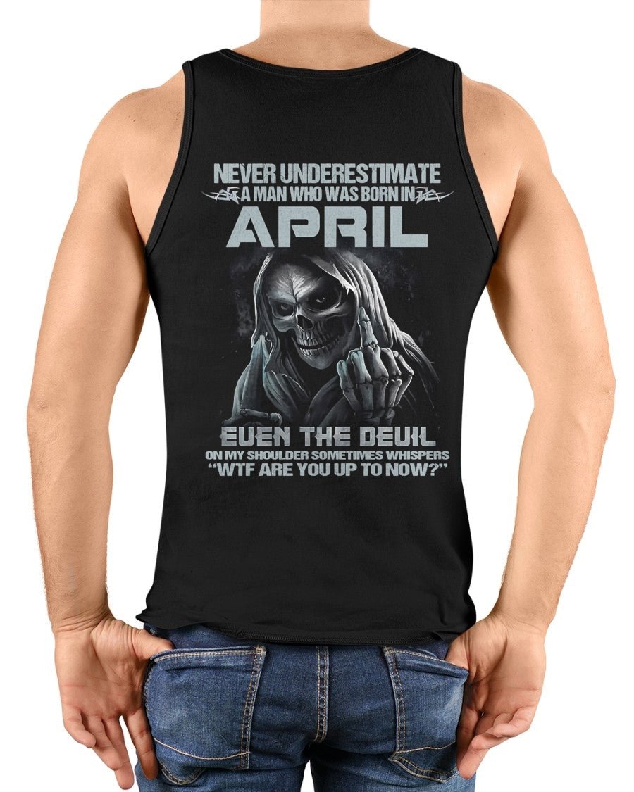 ccdi04 - NEVER UNDERESTIMATE A MAN WHO WAS BORN IN APRIL - male (SKU08-05-04)