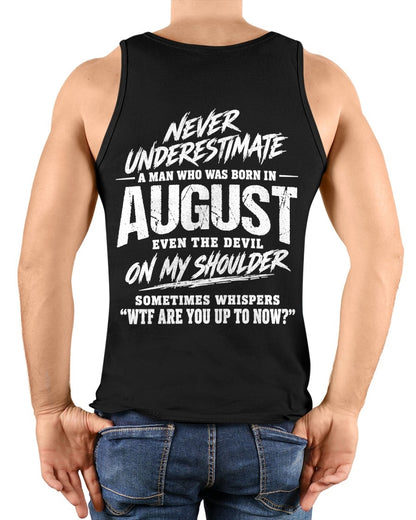 ccdi08 - NEVER UNDERESTIMATE A MAN WHO WAS BORN IN AUGUST - male (SKU2609-125-08)