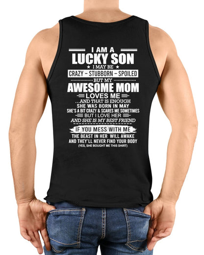 CCDI05 - I AM A LUCKY SON I MAY BE CRAZY - STUBBORN - SPOILED T-Shirt – Birthday Gift From May Mom / Woman - (SKU2605-15-05)