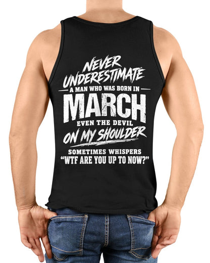 ccdi03 - NEVER UNDERESTIMATE A MAN WHO WAS BORN IN MARCH - male (SKU2609-125-03)