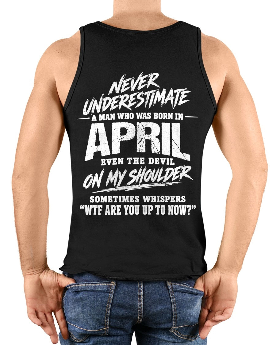 ccdi04 - NEVER UNDERESTIMATE A MAN WHO WAS BORN IN APRIL - male (SKU2609-125-04)
