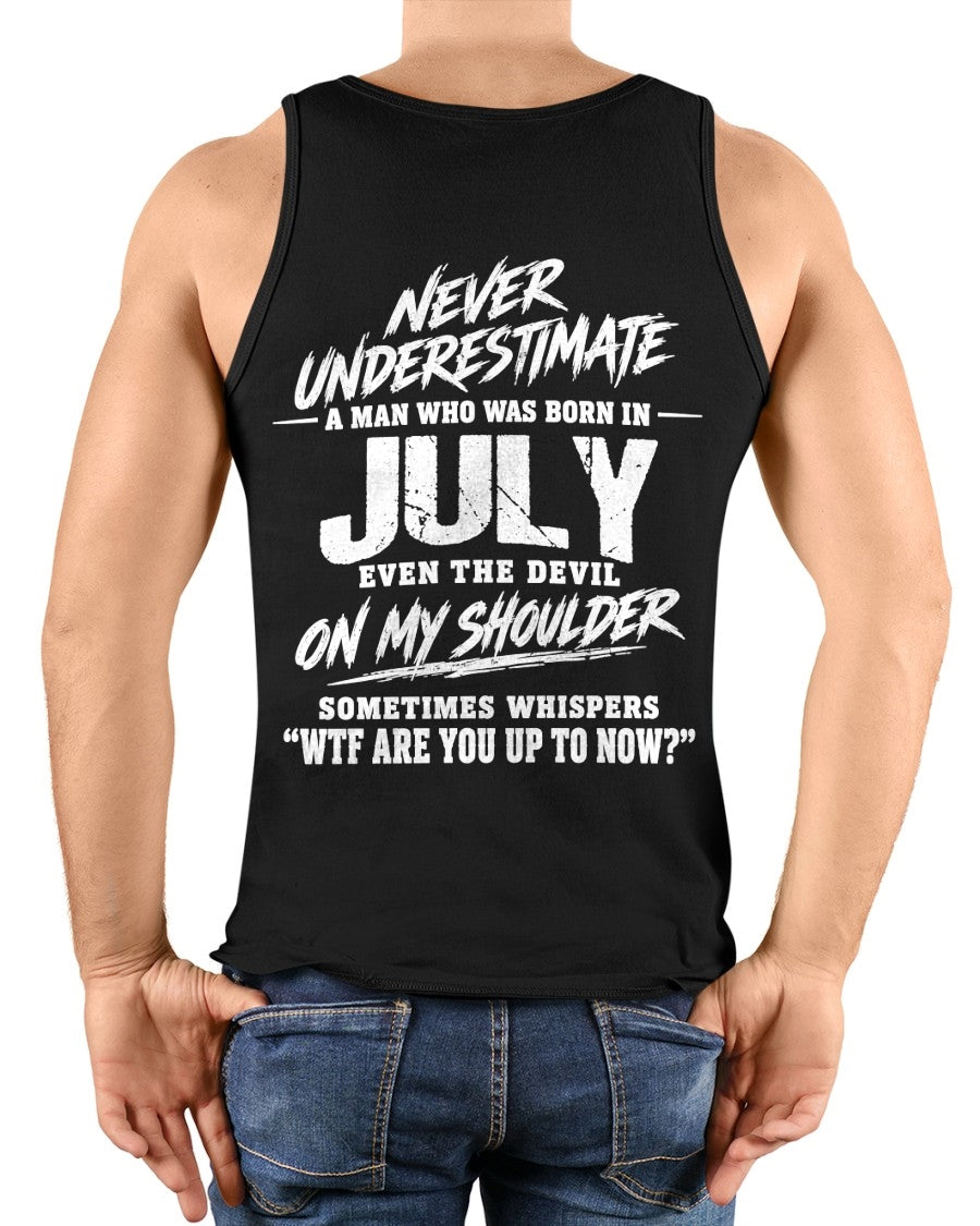 ccdi07 - NEVER UNDERESTIMATE A MAN WHO WAS BORN IN JULY - male (SKU2609-125-07)