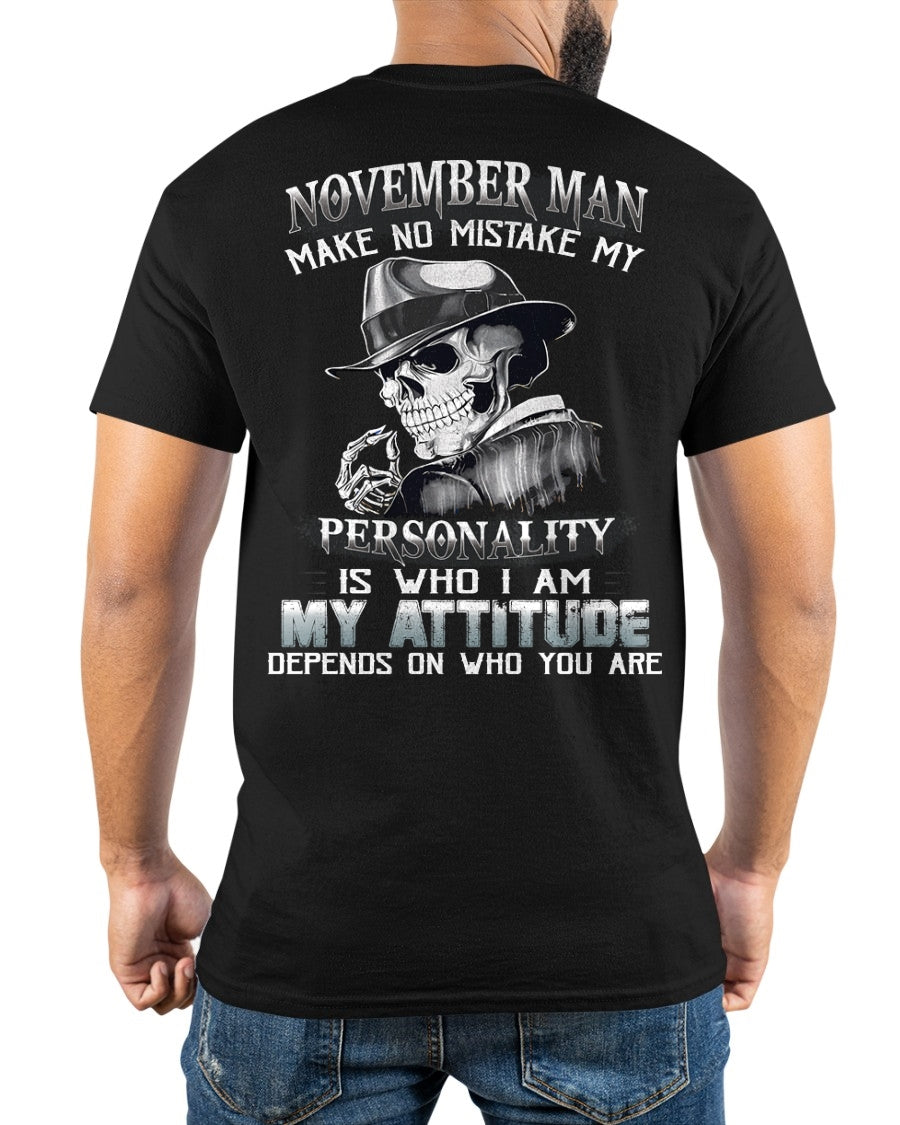 NOVEMBER MAN, MY ATTITUDE DEPENDS ON WHO YOU ARE - male ccdi11 (SKU10-17-11)
