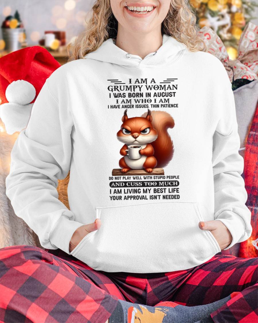 I AM A GRUMPY WOMAN, I WAS BORN IN AUGUST - ccdi08 - FMA (SKU09-07-08)