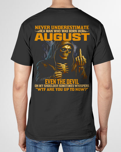 NEVER UNDERESTIMATE A MAN WHO WAS BORN IN AUGUST - ccdi08 male (SKU12-276-08)