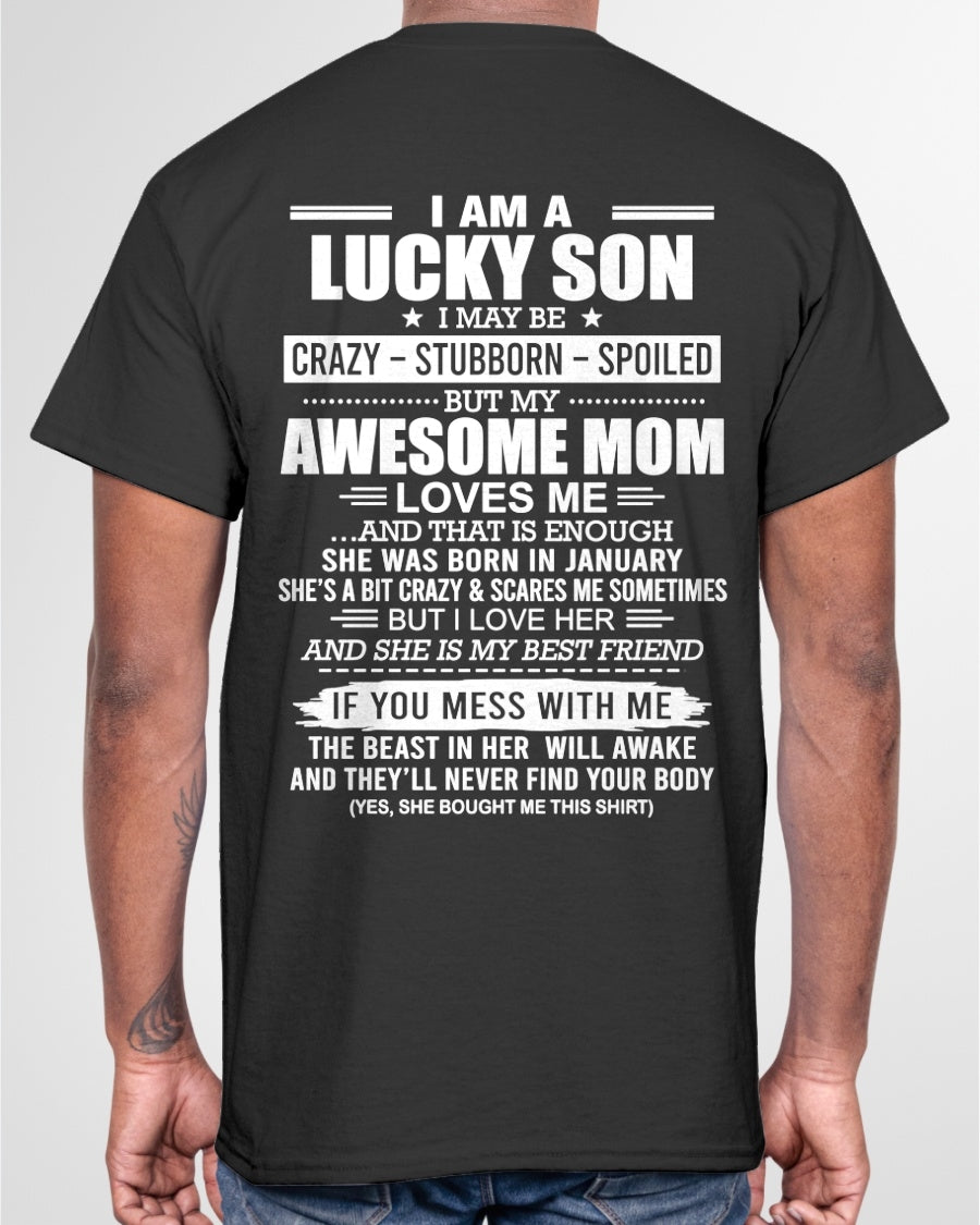CCDI01 - I AM A LUCKY SON I MAY BE CRAZY - STUBBORN - SPOILED T-Shirt – Birthday Gift From January Mom / Woman - (SKU2605-15-01)