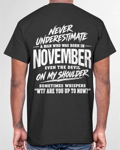 ccdi11 - NEVER UNDERESTIMATE A MAN WHO WAS BORN IN NOVEMBER - male (SKU2609-125-11)