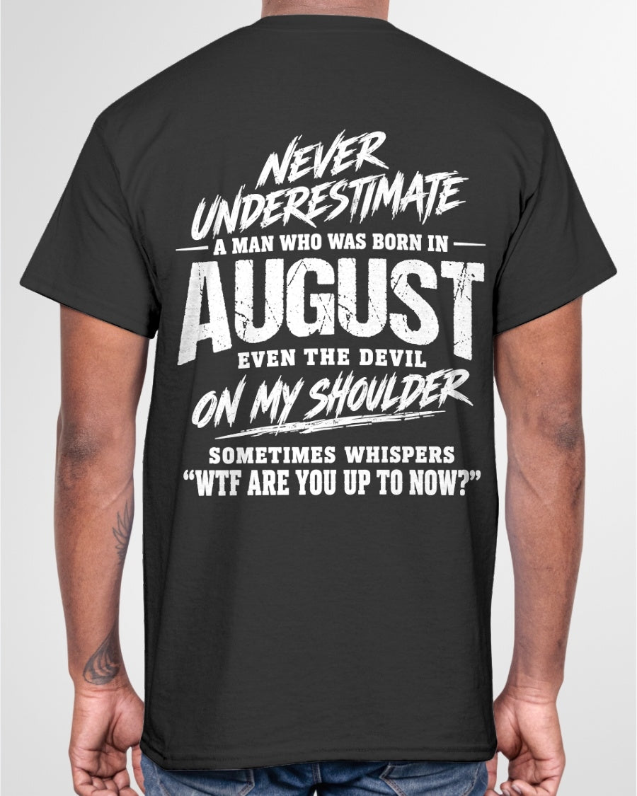 ccdi08 - NEVER UNDERESTIMATE A MAN WHO WAS BORN IN AUGUST - male (SKU2609-125-08)