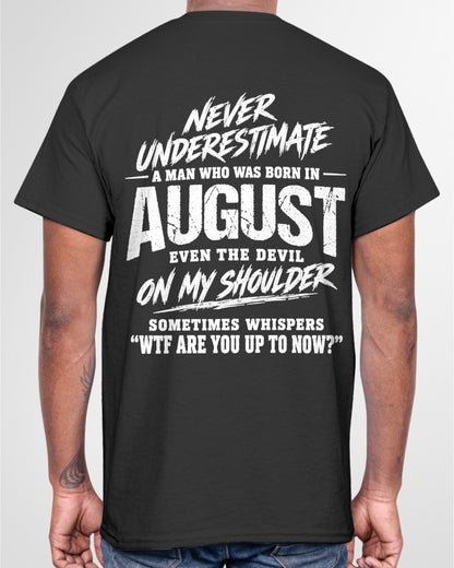ccdi08 - NEVER UNDERESTIMATE A MAN WHO WAS BORN IN AUGUST - male (SKU2609-125-08)
