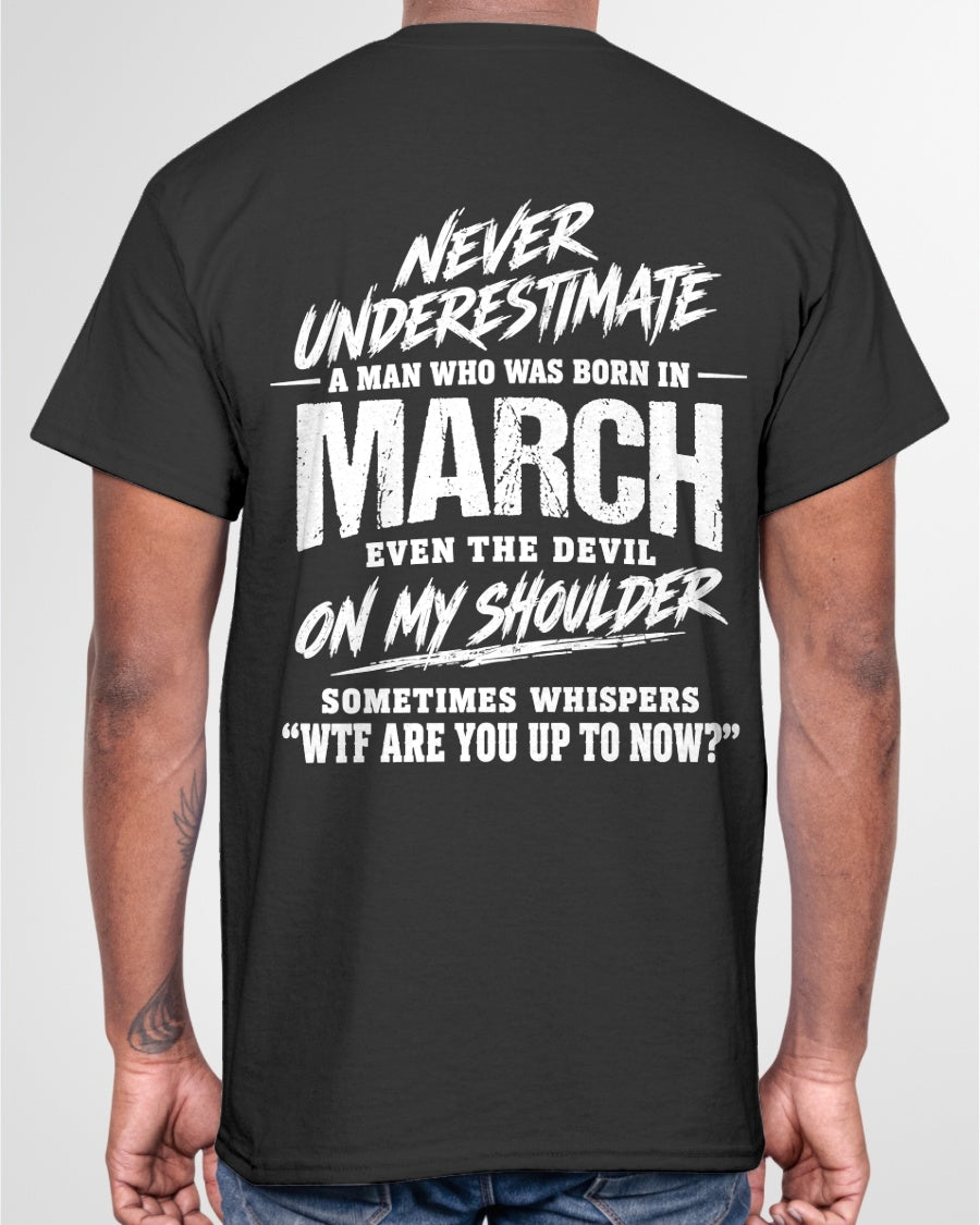 ccdi03 - NEVER UNDERESTIMATE A MAN WHO WAS BORN IN MARCH - male (SKU2609-125-03)