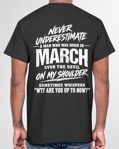 ccdi03 - NEVER UNDERESTIMATE A MAN WHO WAS BORN IN MARCH - male (SKU2609-125-03)