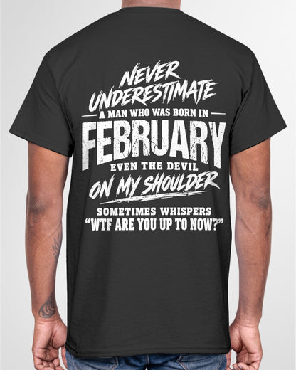 ccdi02 - NEVER UNDERESTIMATE A MAN WHO WAS BORN IN FEBRUARY - male (SKU2609-125-02)
