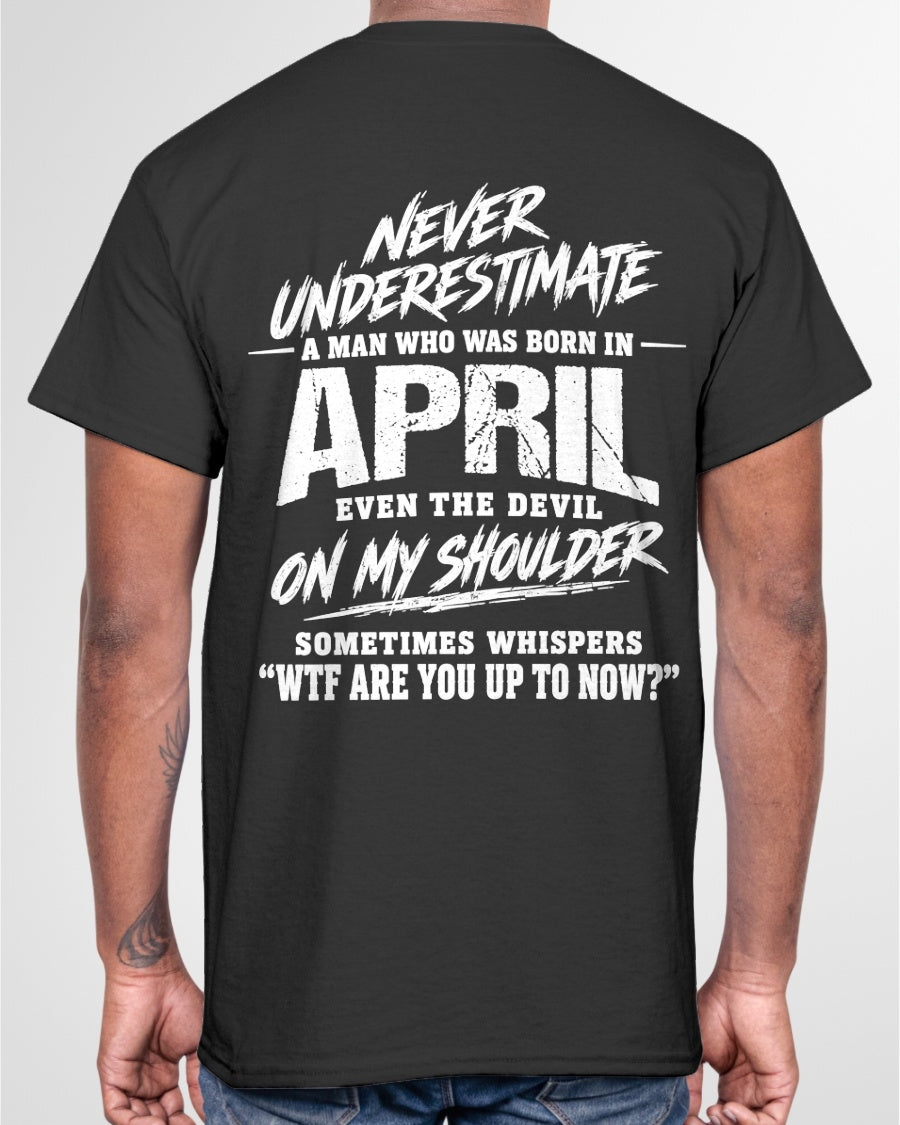ccdi04 - NEVER UNDERESTIMATE A MAN WHO WAS BORN IN APRIL - male (SKU2609-125-04)