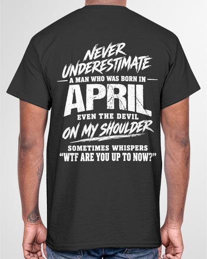 ccdi04 - NEVER UNDERESTIMATE A MAN WHO WAS BORN IN APRIL - male (SKU2609-125-04)