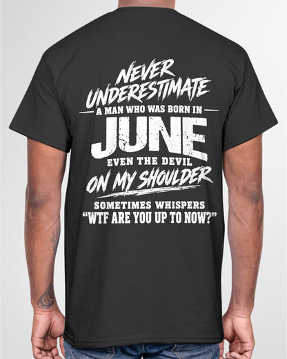 ccdi06 - NEVER UNDERESTIMATE A MAN WHO WAS BORN IN JUNE - male (SKU2609-125-06)