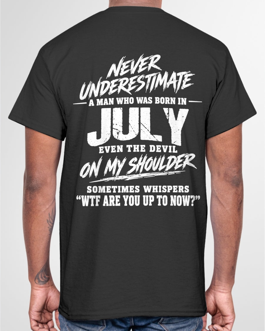 ccdi07 - NEVER UNDERESTIMATE A MAN WHO WAS BORN IN JULY - male (SKU2609-125-07)