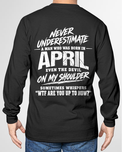 ccdi04 - NEVER UNDERESTIMATE A MAN WHO WAS BORN IN APRIL - male (SKU2609-125-04)