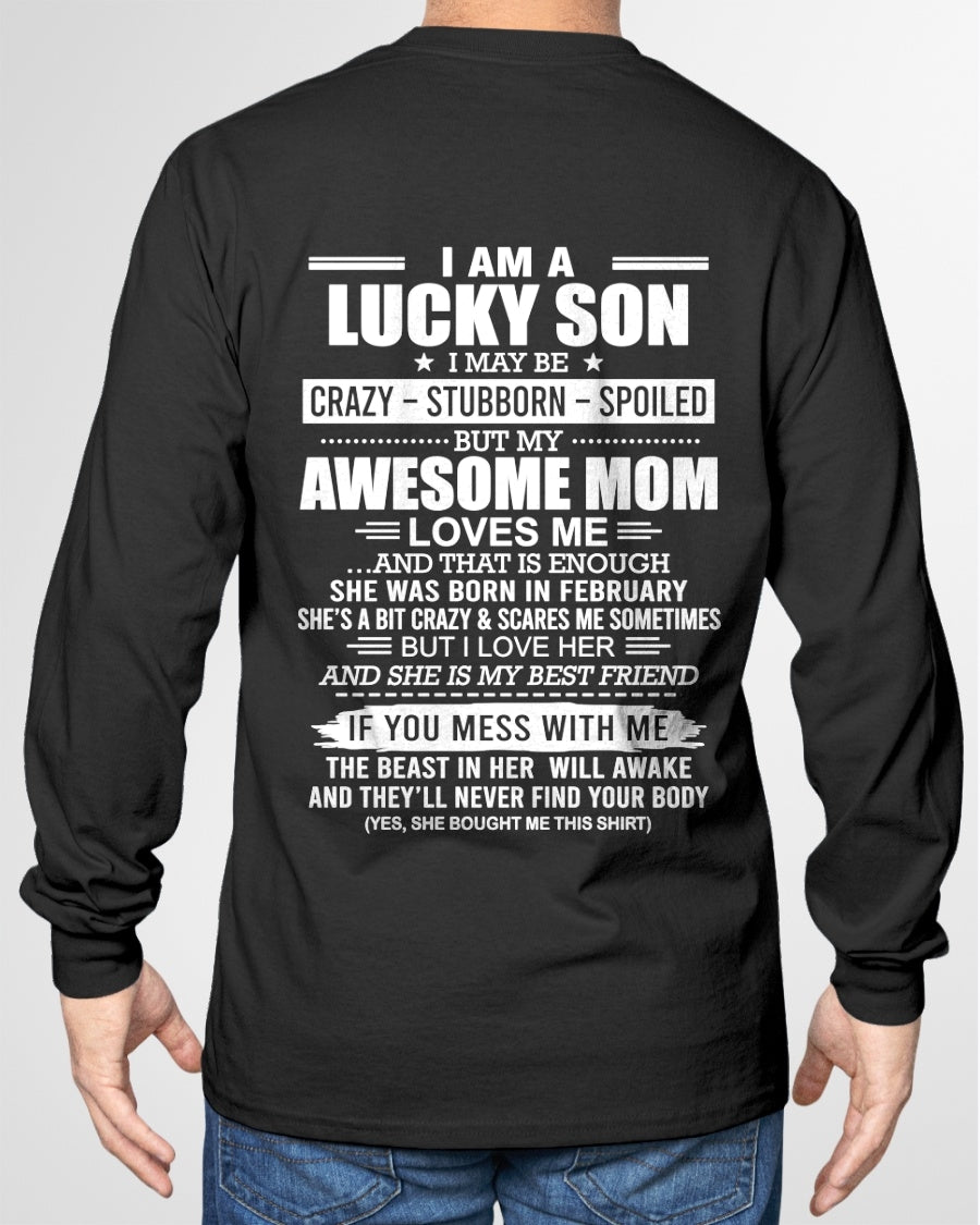 CCDI02 - I AM A LUCKY SON I MAY BE CRAZY - STUBBORN - SPOILED T-Shirt – Birthday Gift From February Mom / Woman - (SKU2605-15-02)