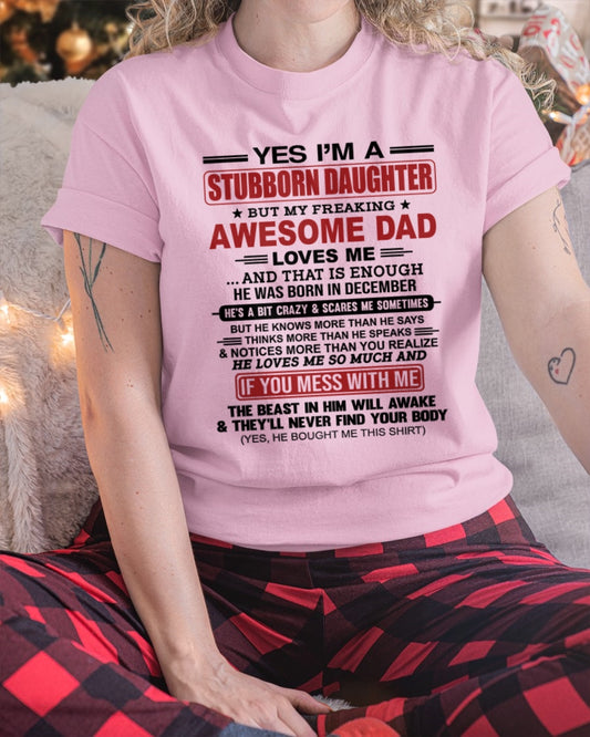 ccdi12 - Yes I’m A Stubborn Daughter T-Shirt – Birthday Gift From December Dad / Man - (SKU2602-166-12)