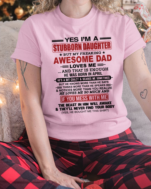ccdi04 - Yes I’m A Stubborn Daughter T-Shirt – Birthday Gift From April Dad / Man - (SKU2602-166-04)