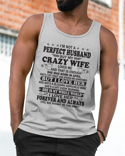 I'm Not A Pefect Husband But My Crazy Wife Loves Me T-Shirt – Birthday Gift From April Wife / Woman - ccdi04 (SKU12-243-04)