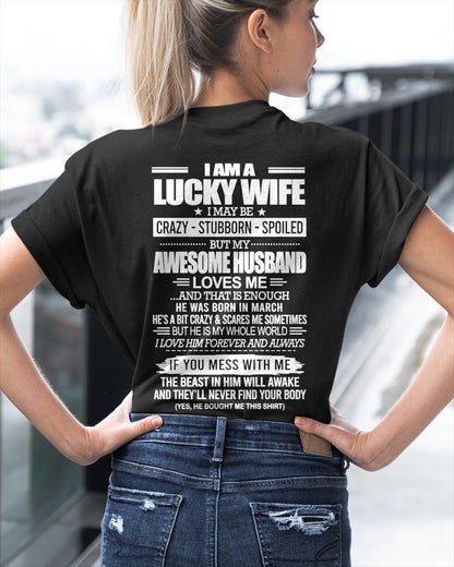 I AM A LUCKY WIFE I MAY BE CRAZY - STUBBORN - SPOILED T-Shirt – Birthday Gift From March Husband / Man - ccdi03 (SKU2609-53-03)