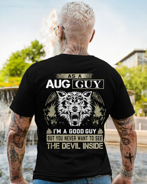 AS AN AUGUST GUY I'M A GOOD GUY BUT YOU NEVER WANT TO SEE THE DEVIL INSIDE male (SKU08-76-08)
