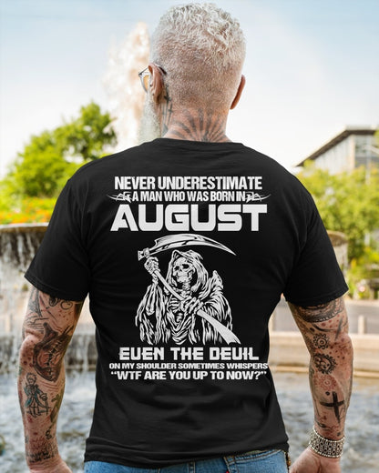 NEVER UNDERESTIMATE A MAN WHO WAS BORN IN AUGUST - ccdi08 male (SKU09-133-08)