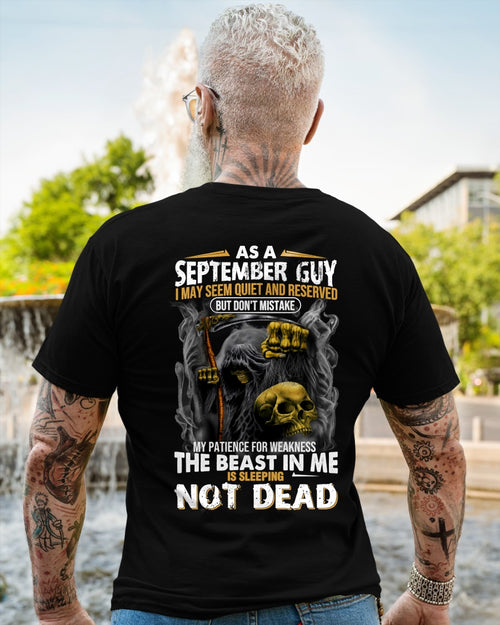 AS A SEPTEMBER GUY I MAY SEEM QUIET AND RESERVED BUT DON'T MISTAKE MY PATIENCE FOR WEAKNESS THE BEAST IN ME IS SLEEPING NOT DEAD male (SKU08-82-09)