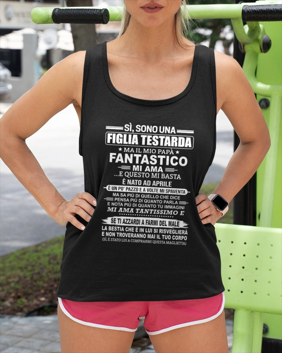 ITA04 - SÌ, SONO UNA FIGLIA TESTARDA T-SHIRT – Regalo di Compleanno da un Papà Nato ad Aprile - ccdi04 (SKU2606-197-04)