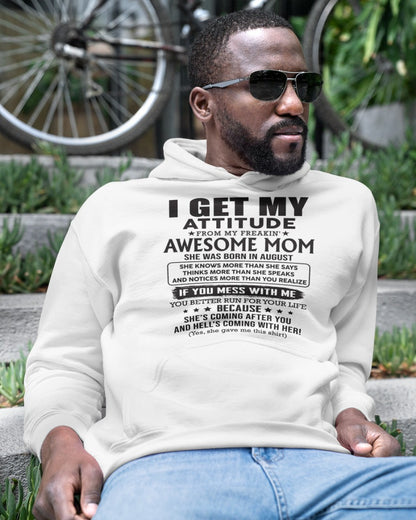 AUGUST - I GET MY ATTITUDE FROM AWESOME MOM - FROM WOMAN (SKU08-17-08)
