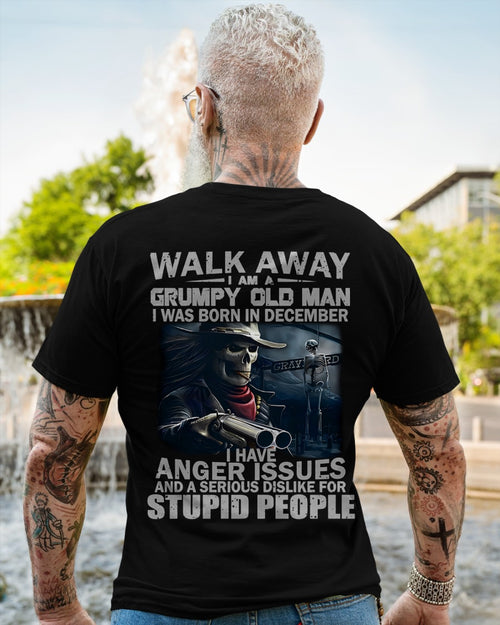 WALK AWAY I AM A GRUMPY OLD MAN DECEMBER male (SKU08-29-12)