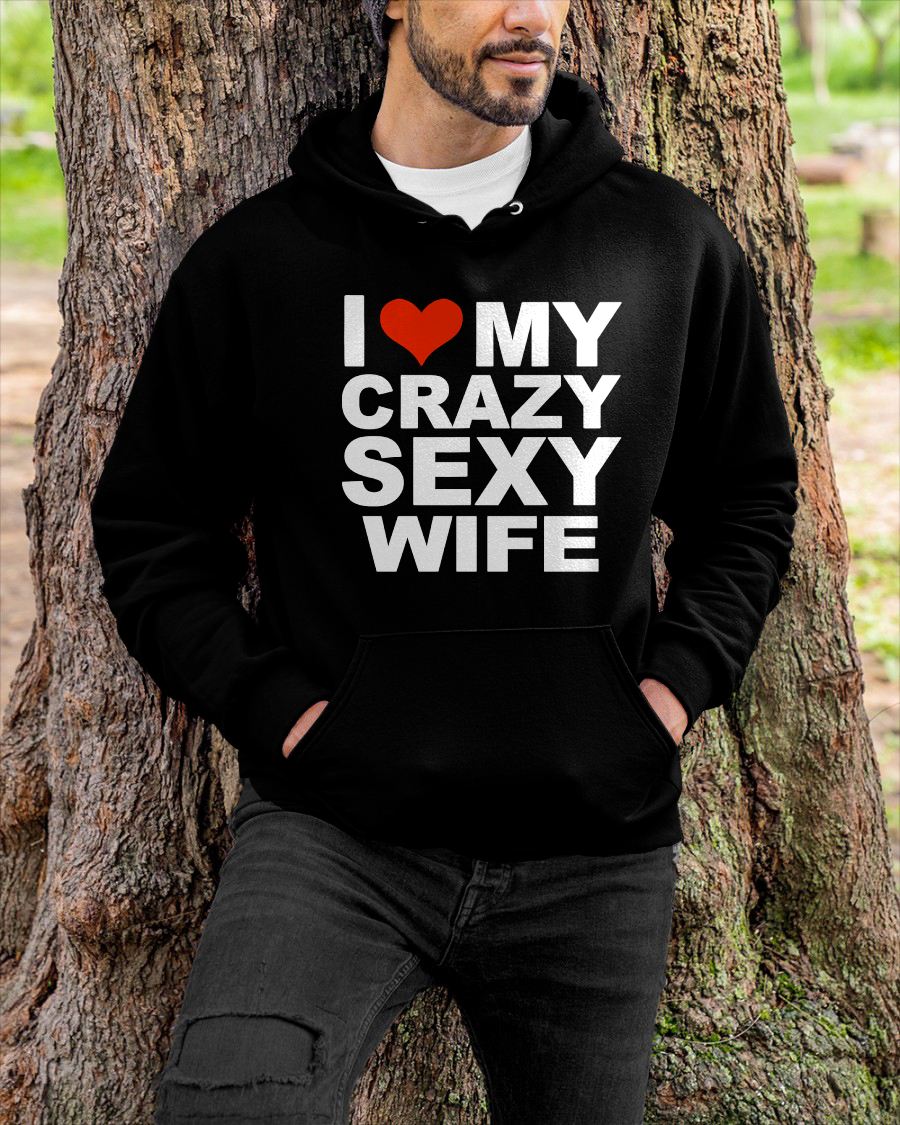 I LOVE MY CRAZY SEXY WIFE - PERFECT GIFT FOR YOUR HUSBAND - CCDI00 (SKU12-296)