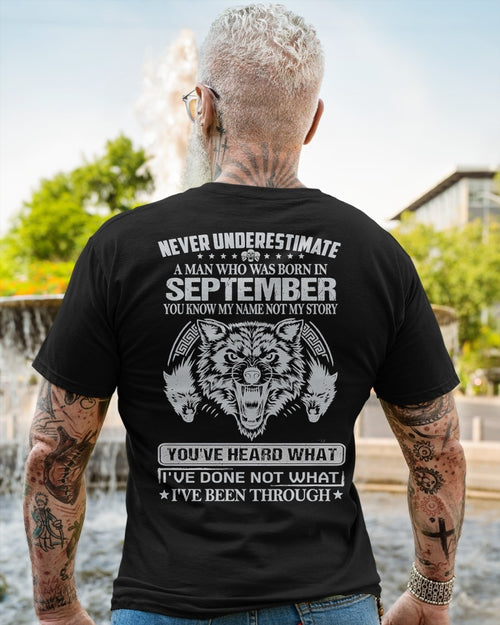 NEVER UNDERESTIMATE A MAN BORN IN SEPTEMBER, YOU KNOW MY NAME, NOT MY STORY - CCDI09 MALE (SKU09-73-09)