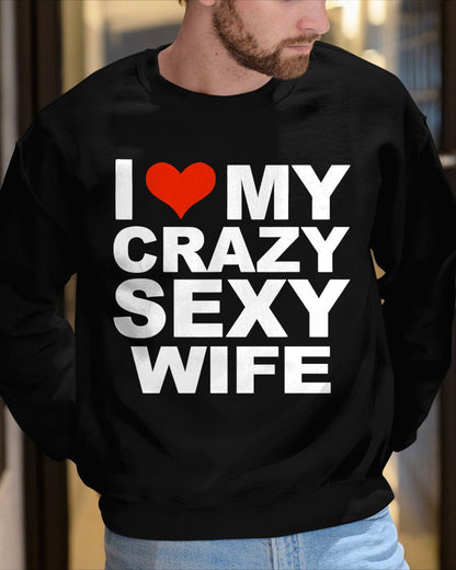 I LOVE MY CRAZY SEXY WIFE - PERFECT GIFT FOR YOUR HUSBAND - CCDI00 (SKU12-296)
