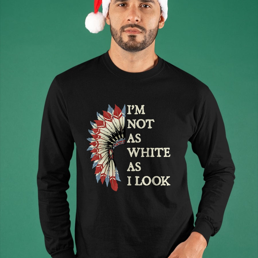 Native American T-Shirts, Vintage Native American Unisex T-Shirt/Hoodie/Sweatshirt HLT00 - I'm Not As White As I Look Native American Indian Day Pride T-Shirt (2)
