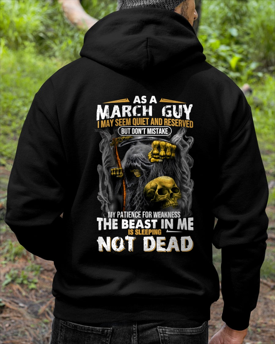 AS A MARCH GUY I MAY SEEM QUIET AND RESERVED BUT DON'T MISTAKE MY PATIENCE FOR WEAKNESS THE BEAST IN ME IS SLEEPING NOT DEAD male (SKU08-82-03)