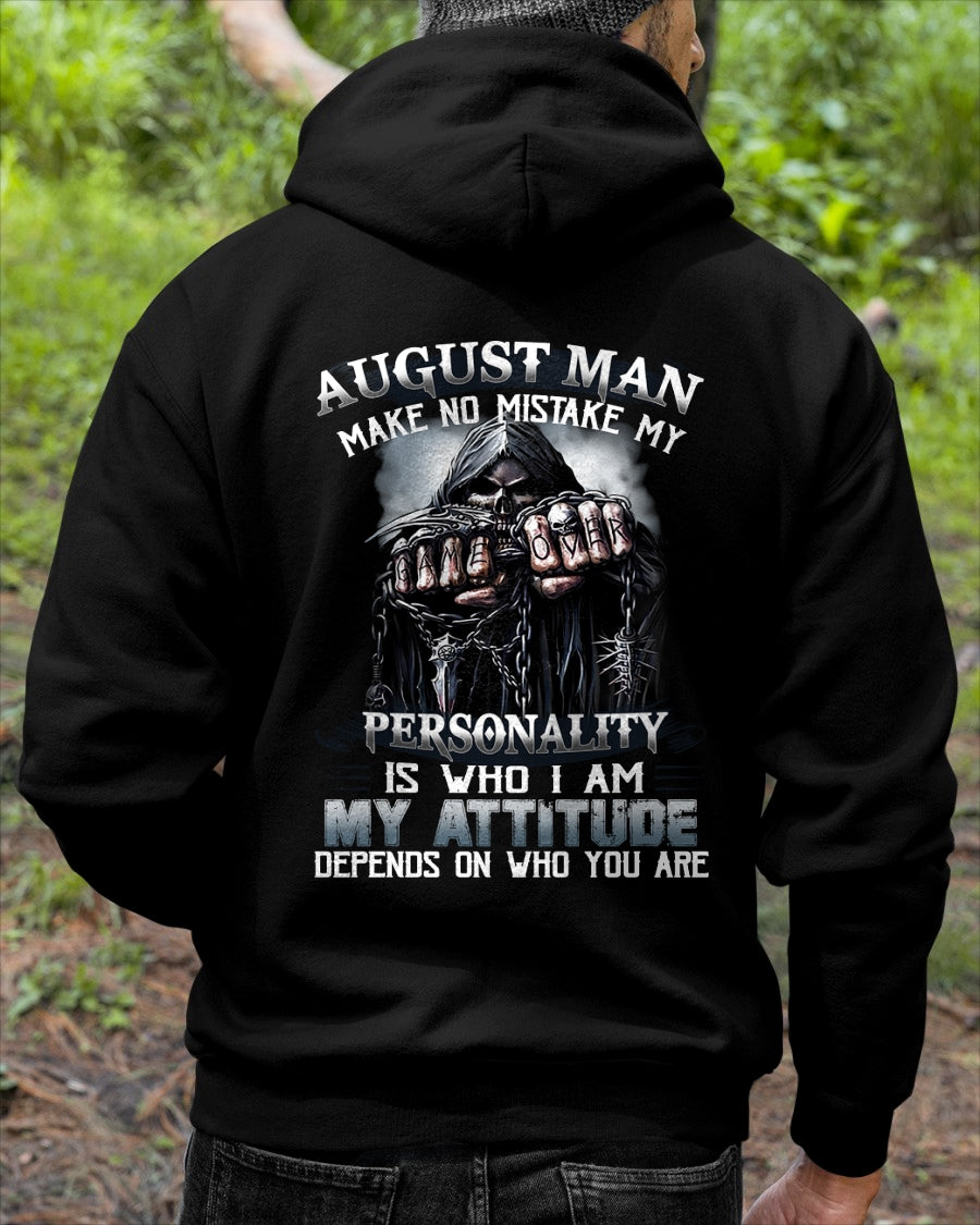 AUGUST MAN MAKE NO MISTAKE MY PERSONALITY IS WHO I AM MY ATTITUDE DEPENDS ON WHO YOU ARE male (SKU08-83-08)