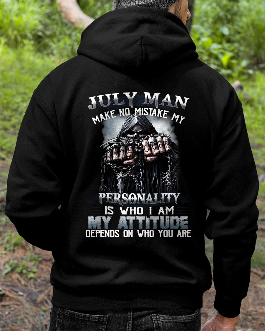 JULY MAN MAKE NO MISTAKE MY PERSONALITY IS WHO I AM MY ATTITUDE DEPENDS ON WHO YOU ARE male (SKU08-83-07)