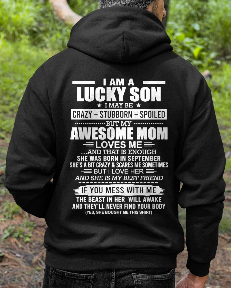 CCDI09 - I AM A LUCKY SON I MAY BE CRAZY - STUBBORN - SPOILED T-Shirt – Birthday Gift From September Mom / Woman - (SKU2605-15-09)