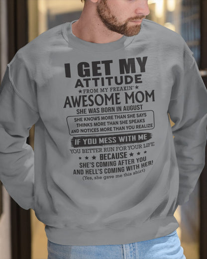 AUGUST - I GET MY ATTITUDE FROM AWESOME MOM - FROM WOMAN (SKU08-17-08)