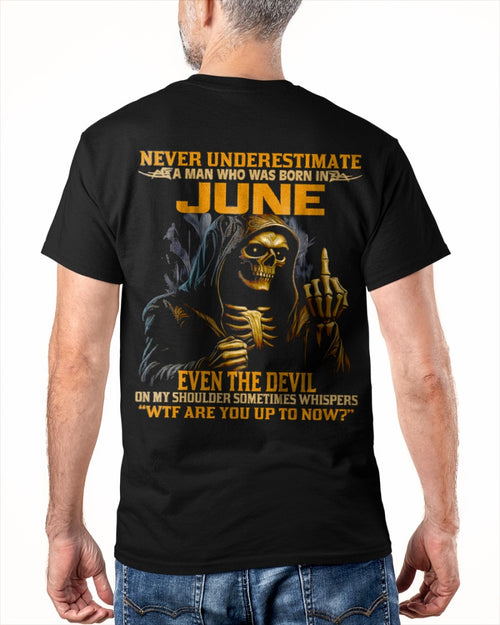 NEVER UNDERESTIMATE A MAN WHO WAS BORN IN JUNE - ccdi06 male (SKU12-276-06)