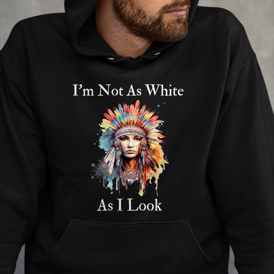 Native American T-Shirts, Vintage Native American Unisex T-Shirt/Hoodie/Sweatshirt HLT00 - Native American Indian Im Not As White As I Look Women Men T-Shirt