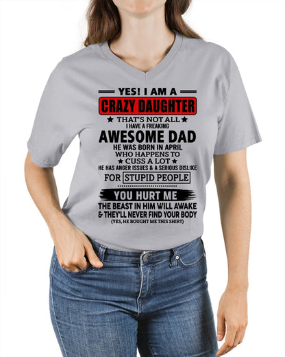 ccdi04 - YES! I AM A CRAZY DAUGHTER OF AN AWESOME APRIL DAD - Birthday Gift From April Dad / Man - (SKU2605-163-04)